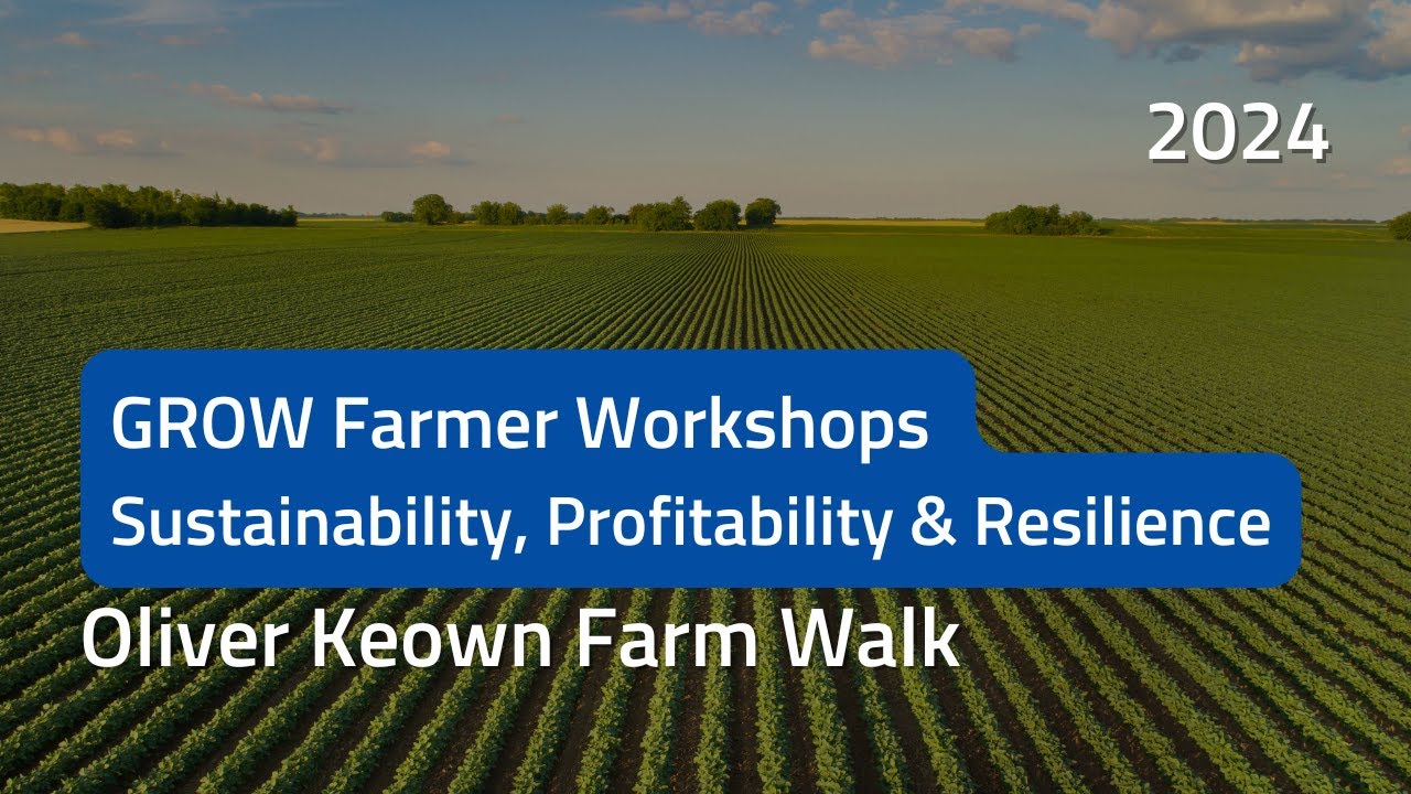Oliver Keown Farm Walk - GROW Farmer Workshops: Sustainability, Profitability & Resilience