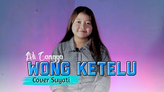 WONG KETELU (ALI GANGGA) | COVER SUYATI | VERSI MUSIK SANDIWARA