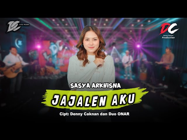 SASYA ARKHISNA - JAJALEN AKU (OFFICIAL LIVE MUSIC) - DC MUSIK class=