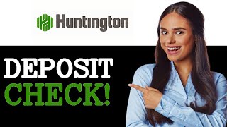 How To Deposit Check On Huntington App (2025)