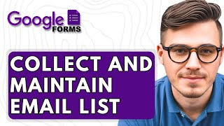 How To Collect And Maintain Your Email List Using Google Forms & Sheets [2025 Guide]