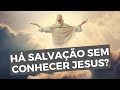 Há salvação SEM CONHECER JESUS? Como serão salvos indígenas e outras pessoas? - Leandro Quadros