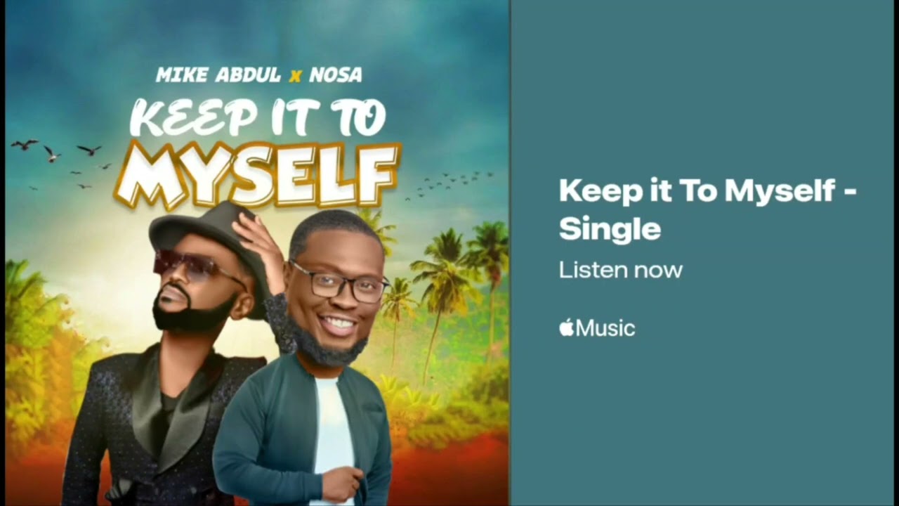 KEEP IT TO MYSELF by Mike AbduL & NOSA