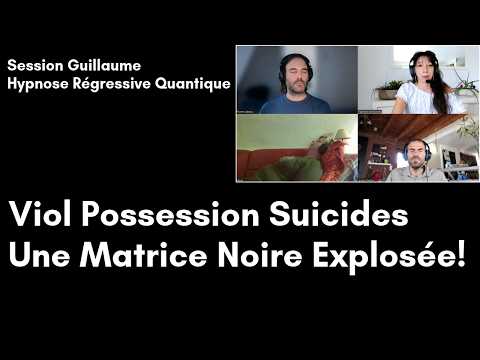 558-Guillaume Viol Possession Suicides-Une Prison Explosée! - Session Hypnose Régressive Quantique