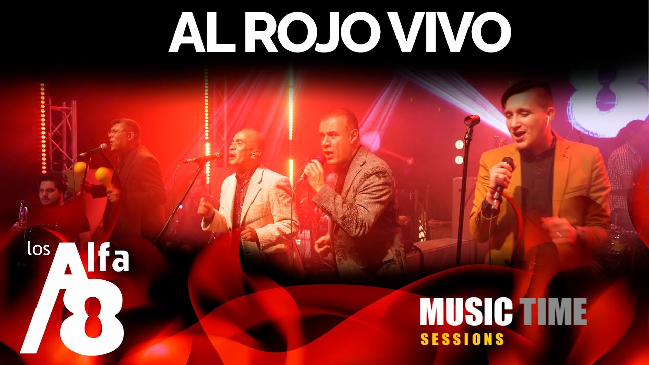 Los Alfa 8 Al Rojo Vivo (Music Time Sessions) YouTube