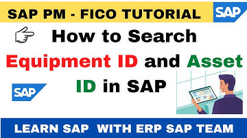 How to search  Equipment ID and Asset ID in SAP II SAP PM  & SAP FICO Learning Tutorial II