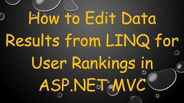 How to Edit Data Results from LINQ for User Rankings in ASP.NET MVC