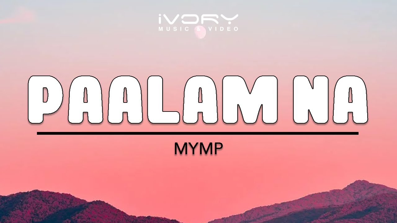 MYMP   Paalam Na Official Lyric Video