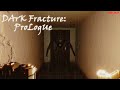 УУУ СТРАШНА - НЕТ - Dark Fracture Prologue