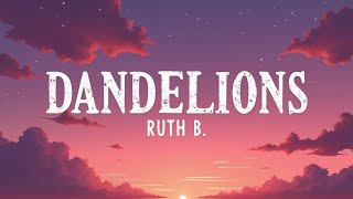Download lagu Ruth B. – Dandelions (Lyrics) | Dreamy Love Song | Heart Touching Romantic Anthem
