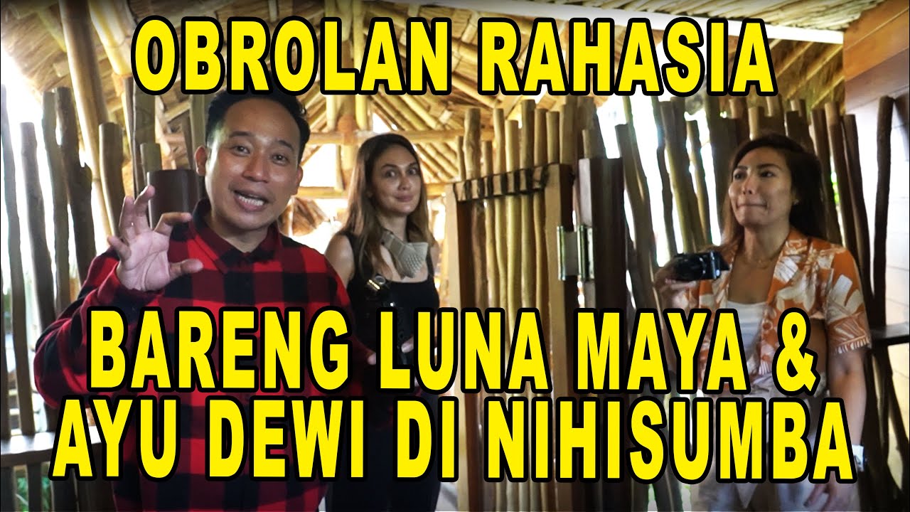 LIBURAN KE NIHISUMBA BERTABUR BINTANG!! & NGOBROL RAHASIA BARENG LUNA MAYA & AYU DEWI