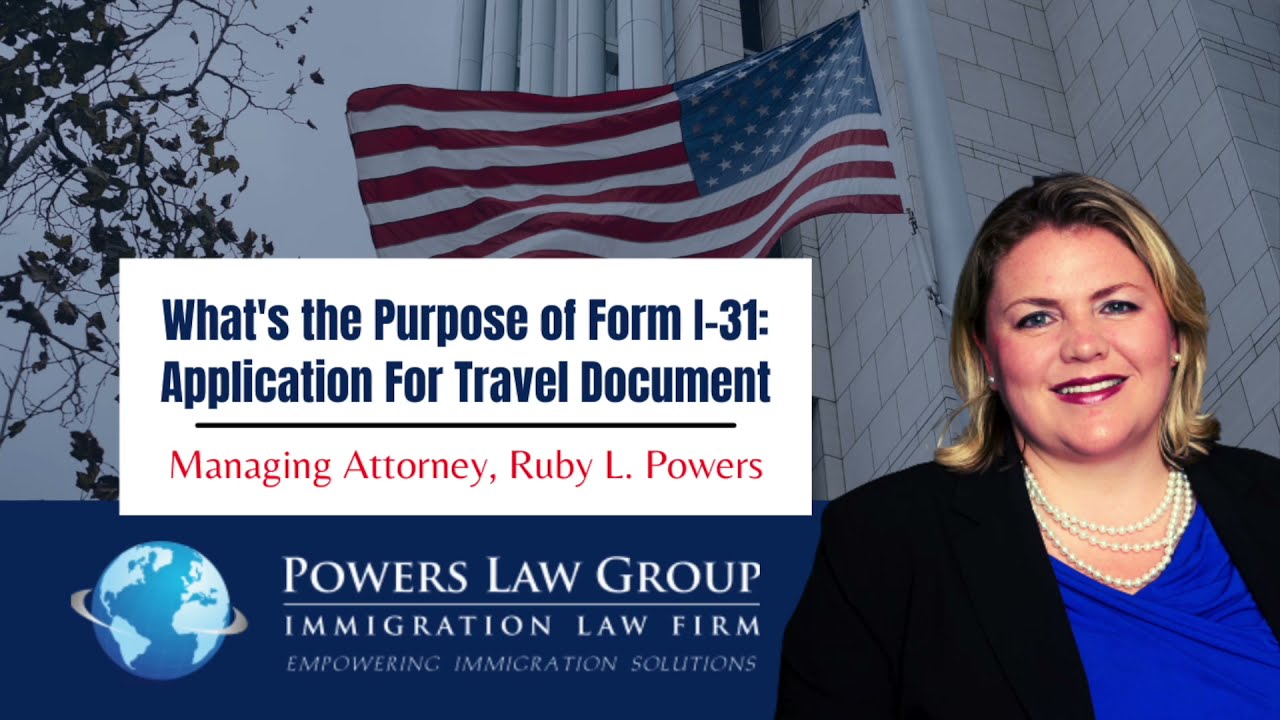 What is an I-131 Travel Document? | Ruby Powers | Powers Law Group, P.C.
