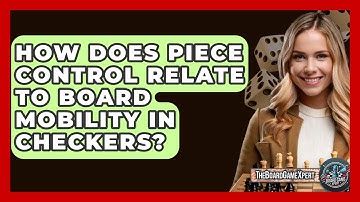 How Does Piece Control Relate To Board Mobility In Checkers? - The Board Game Xpert