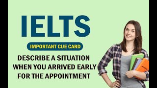 Describe a situation when you arrived early for the appointment|| Latest cue card#smartwayinstitute