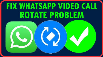 How To Fix WhatsApp Video Call Rotate Problem (2025)
