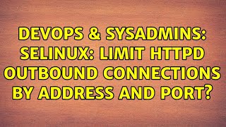 DevOps & SysAdmins: SELinux: Limit httpd outbound connections by address and port?