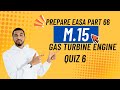EASA Part 66 | Module 15 Gas Turbine Engine MCQs | Exam Preparation Quiz 6