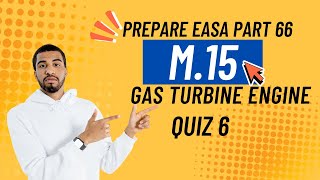 EASA Part 66 | Module 15 Gas Turbine Engine MCQs | Exam Preparation Quiz 6