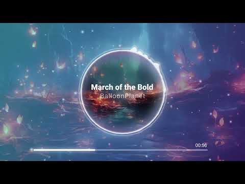 BalloonPlanet March Of The Bold