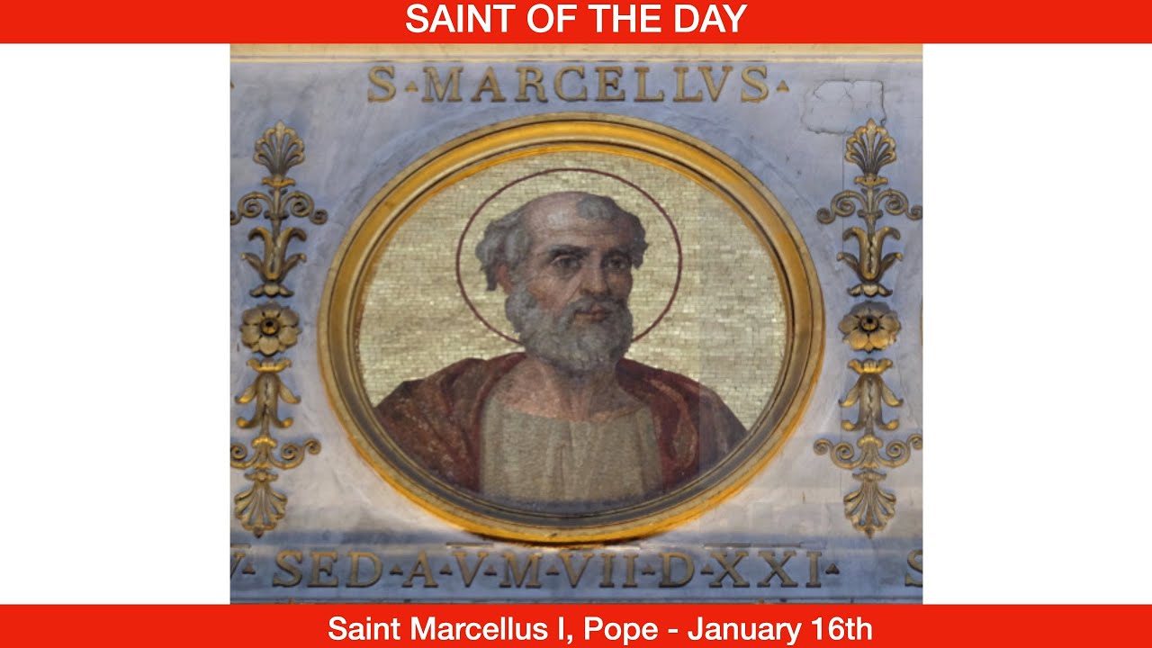 Святой Марцелл I, Папа Римский и мученик — 16 января.