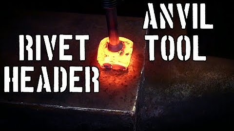 Forging a Rivet Header for the Anvil