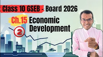 ધોરણ ૧૦ સામાજિક વિજ્ઞાન | પ્રકરણ ૧૫ આર્થિક વિકાસ - ૨ | સંપૂર્ણ પ્રકરણ | GSEB ૨૦૨૬ | હર્ષ બારાસિયા