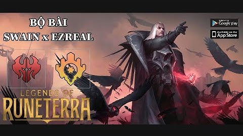 Bộ Bài SWAIN + EZREAL | Bộ Bài Huyền Thoại Runeterra