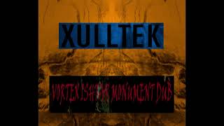 Xulltek- Vortex Ishtar Monument Dub