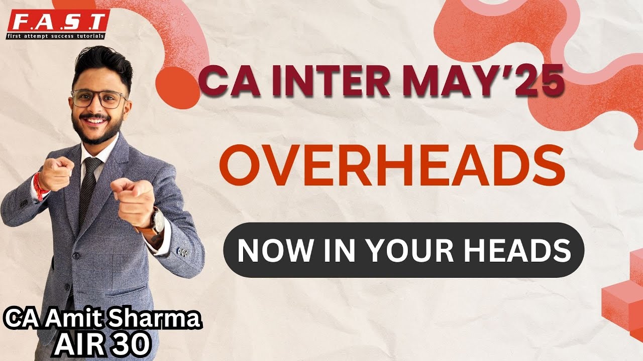 OVERHEADS REVISION IN THE BEST MANNER WITH ALL RELATED QUESI CA INTER MAY'25 I CA AMIT SHARMA(AIR30)