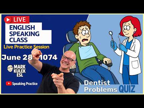 At a Dentist: 10 Problem Expressions with Mark Kulek ESL (Live Stream Class)
