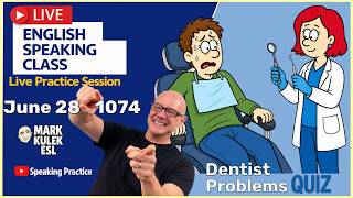 At a Dentist: 10 Problem Expressions with Mark Kulek ESL (Live Stream Class)