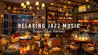 Soft Jazz Instrumental Music for Studying, Unwind in Cozy Coffee Shop Ambience ☕ Jazz Relaxing Music