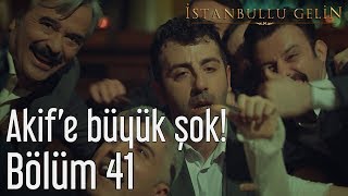 İstanbullu Gelin 41.  - Akif'e Büyük Şok! Resimi