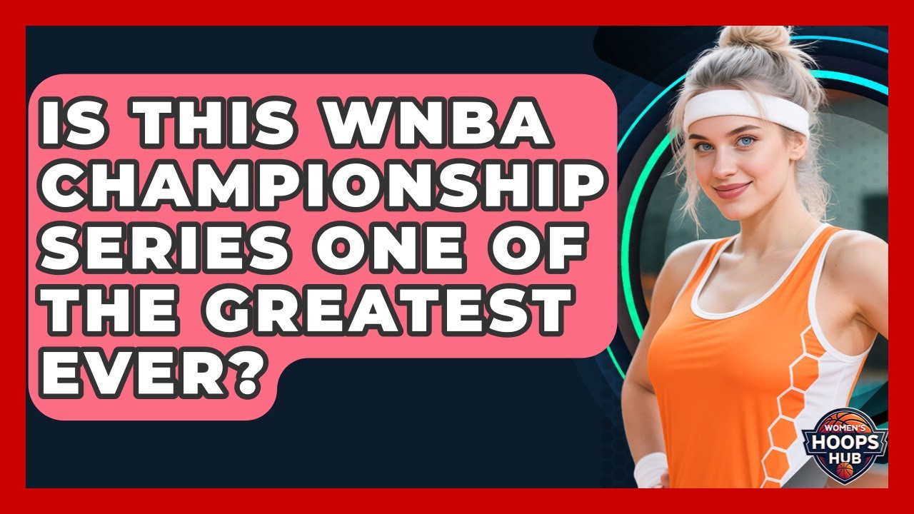 Is This WNBA Championship Series One Of The Greatest Ever? - Womens Hoops Hub