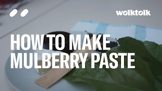 How to Make Mulberry Paste