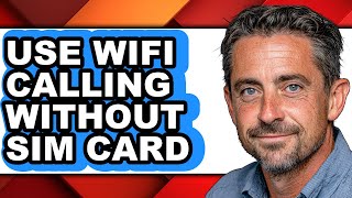 How To Use Wifi Calling Without Sim Card - Full Guide