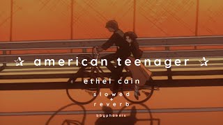 ethel cain - american teenager ✰ slowed + reverb ✰