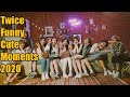 Twice Funny Cute Moments 2020