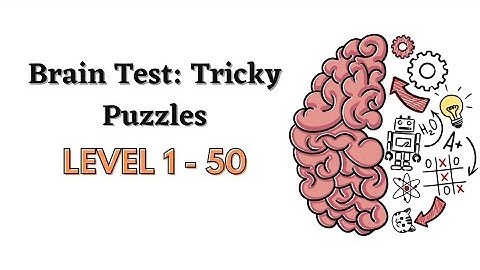 Brain Test: Tricky Puzzles Gameplay / Walkthrough level 1 - 50 Solution (Android)