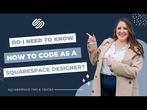 Do I need to know how to code as a Squarespace Website Designer?