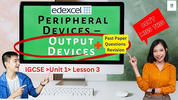 Edexcel IGCSE ICT : Chapter 1 : Lesson 3 : Output devices + Practice questions revision