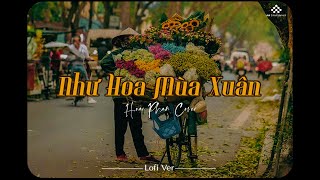 Video thumbnail of "Như Hoa Mùa Xuân [Lofi Ver.] - Hoài Phan Cover / Nhạc Xuân 2024 Hay Nhất Chào Xuân Giáp Thìn"
