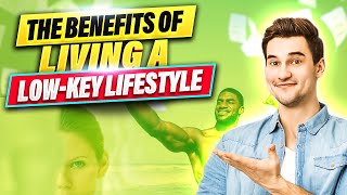 Benefits of Living a Low-Key Lifestyle: [ Happiness, Health, and Longevity ]