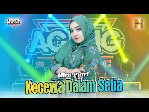 Mira Putri ft Ageng Music - Kecewa Dalam Setia (Official Live Music )
