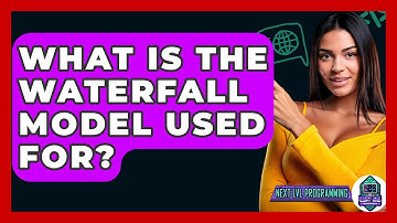 What Is The Waterfall Model Used For? - Next LVL Programming