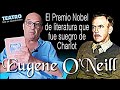 EUGENE O`NEILL 🎭 La amargura de un TEATRO pesimista