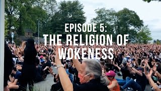 Episode Five - The Religion of Wokeness