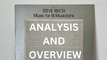 Music For 18 Musicians By Steve Reich - Analysis And Overview