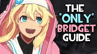 THE ONLY BRIDGET GUIDE YOU'LL EVER NEED! | GUILTY GEAR STRIVE SEASON 2