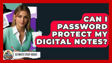 Can I Password Protect My Digital Notes? - Ultimate Study Hacks